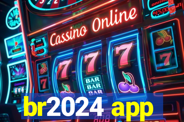 br2024 app